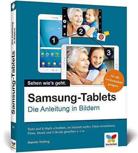 Samsung-Tablets: Die Anleitung in Bildern - Für alle Samsung-Gerätemodelle. Alle Android-Funktionen erklärt: Telefonieren, Surfen, Chatten, Fotos und Filme genießen und mehr.