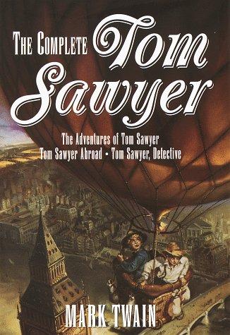 Complete Tom Sawyer: The Adventures of Tom Sawyer, Tom Sawyer Abroad & Tom Sawyer Detective