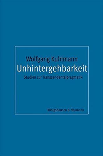 Unhintergehbare Vernunftstrukturen: Studien zur Transzendentalpragmatik