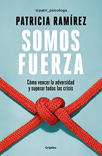 Somos fuerza: Cómo vencer la adversidad y superar todas las crisis (Psicología)