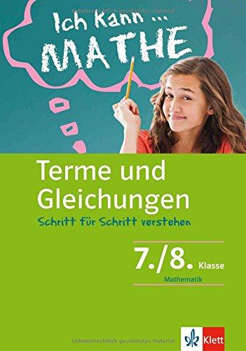 Klett Ich kann... Mathe - Terme und Gleichungen 7./8. Klasse: Mathematik Schritt für Schritt verstehen