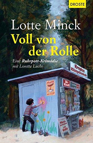 Voll von der Rolle: Eine Ruhrpott-Krimödie mit Loretta Luchs