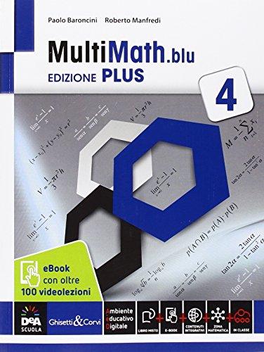 Multimath blu. Ediz. plus. Con videolezioni. Per le Scuole superiori. Con e-book. Con espansione online (Vol. 4)