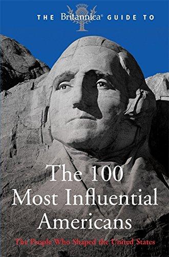 The Britannica Guide to the 100 Most Influential Americans (Britannica Guides)