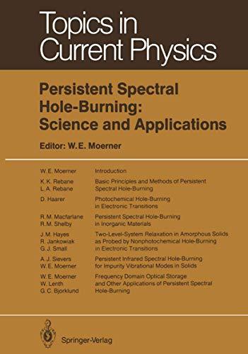 Persistent Spectral Hole-Burning: Science and Applications (Topics in Current Physics, 44, Band 44)