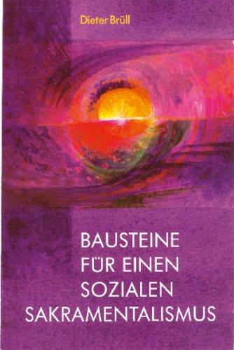 Bausteine für einen sozialen Sakramentalismus: Entdeckungsreise zu den Quellen des Sozialimpulses