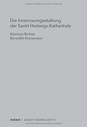 Die Innenraumgestaltung der Sankt Hedwigs-Kathedrale Berlin: Liturgiehistorische und liturgietheologische Aspekte