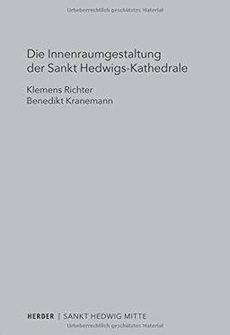 Die Innenraumgestaltung der Sankt Hedwigs-Kathedrale Berlin: Liturgiehistorische und liturgietheologische Aspekte