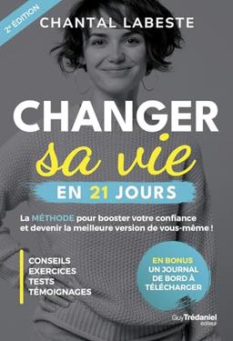 Changer sa vie en 21 jours : la méthode pour booster votre confiance et devenir la meilleure version de vous-même !