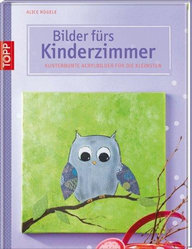 Bilder fürs Kinderzimmer: Kunterbunte Acrylbilder für die Kleinsten