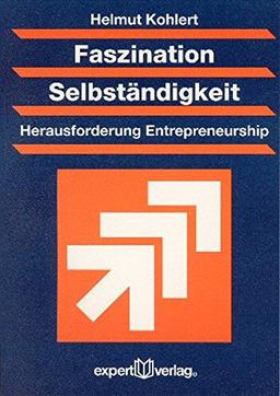 Faszination Selbständigkeit - Herausforderung Entrepreneurship