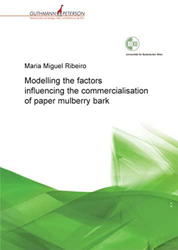 Modelling the factors influencing the commercialisation of paper mulberry bark (Broussonetia papyrifera/Vent): Dissertationen der Universität für Bodenkultur Wien Band 70