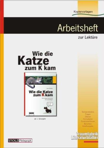 Wie die Katze zum K kam - Literaturblätter: Arbeitsheft zur Lektüre "Wie die Katze zum K kam"