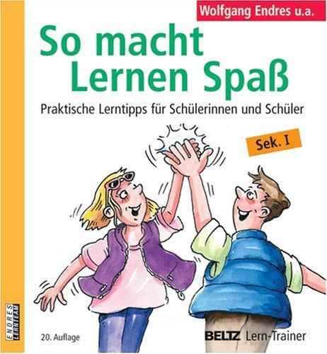 So macht Lernen Spaß: Praktische Lerntipps für Schülerinnen und Schüler, Sek. I (Beltz Lern-Trainer)