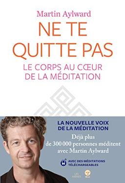 Ne te quitte pas : le corps au coeur de la méditation