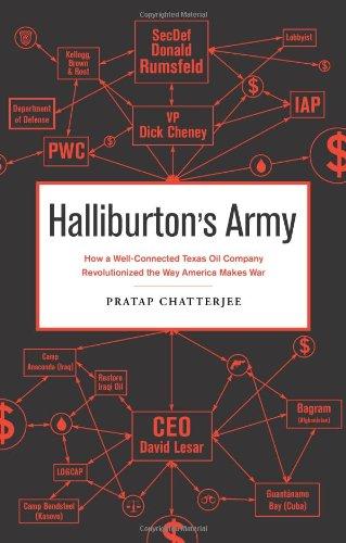 Halliburton's Army: How a Well-Connected Texas Oil Company Revolutionized the Way America Makes War: The Long, Strange Tale of a Private, Profitable, and Out-of-control Texas Oil Company