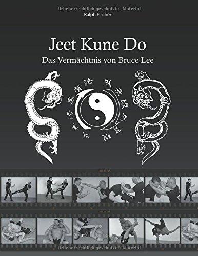 Jeet Kune Do: Das Vermächtnis von Bruce Lee