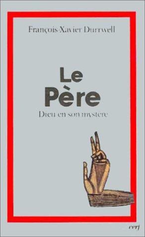 Le Père, Dieu en son mystère