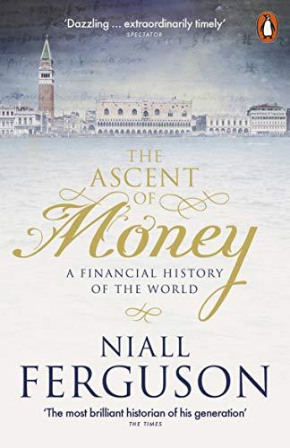 The Ascent of Money: A Financial History of the World