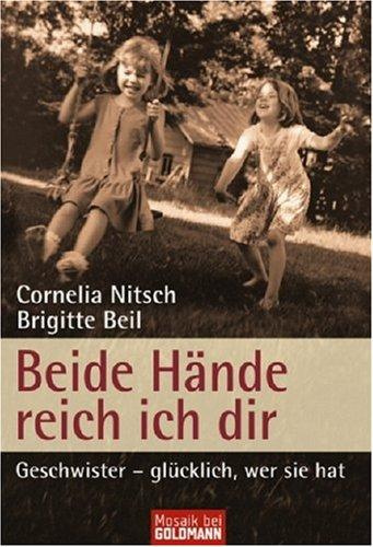 Beide Hände reich ich dir: Geschwister - glücklich, wer sie hat