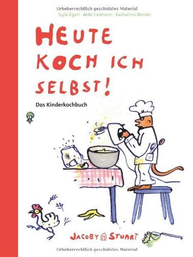 Heute koch ich selbst!: Das Kinderkochbuch