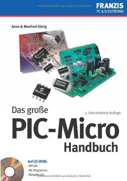 Das grosse PIC-Mikro Handbuch. Auf CD-ROM: MPLAB, PIC-Programme, Beispielcode