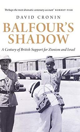 Balfour's Shadow: A Century of British Support for Zionism and Israel