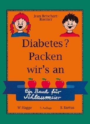 Diabetes? Packen wir's an!: Ein Buch für Schlaumeier