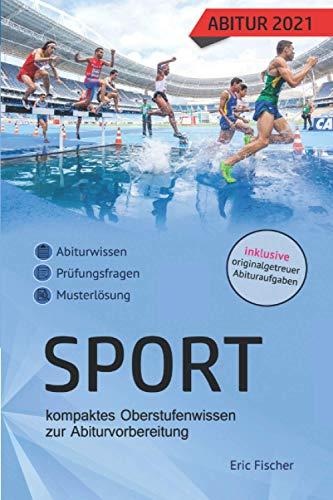 Abitur Sport: kompaktes Oberstufenwissen inklusive originalgetreuer Abituraufgaben