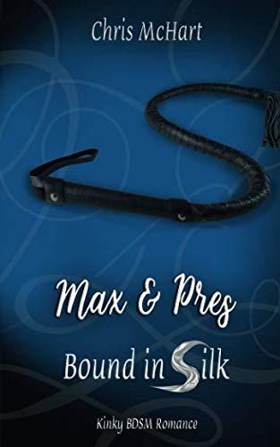 Max & Pres (Bound in Silk, Band 2)