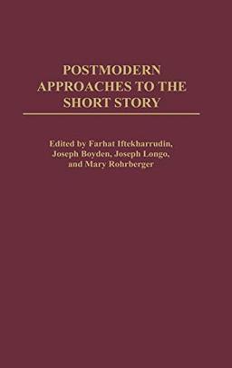 Postmodern Approaches to the Short Story (Contributions to the Study of World Literature)