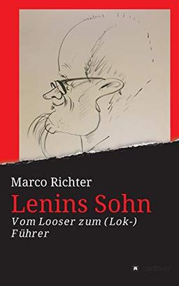 Lenins Sohn: Vom Looser zum ( Lok-) Führer