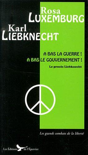 A bas la guerre ! A bas le gouvernement ! : le procès Liebknecht