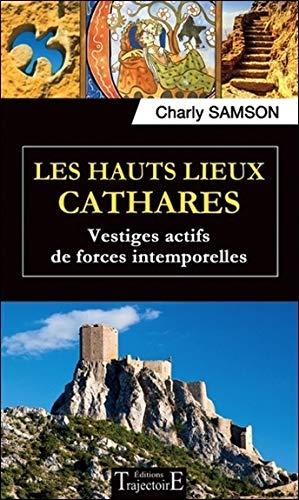 Les hauts lieux cathares : vestiges actifs de forces intemporelles