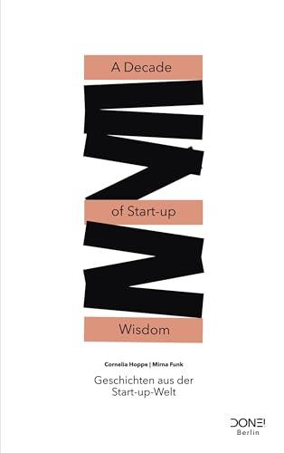 A Decade of Start-up Wisdom: Geschichten aus der Start-up-Welt