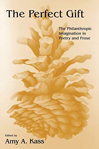 The Perfect Gift: The Philanthropic Imagination in Poetry and Prose (Philanthropic and Nonprofit Studies)