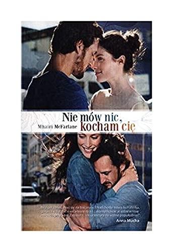 Nie MĂłw Nic Kocham Cię - Mhairi Mcfarlane [KSIĄĹťKA]