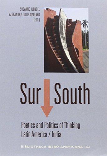 Sur South : poetics and politics of thinking Latin America-India. (Bibliotheca Ibero-Americana, Band 163)