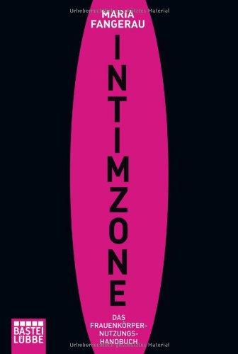 Intimzone: Das Frauenkörpernutzungshandbuch