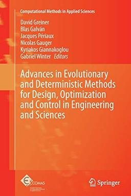 Advances in Evolutionary and Deterministic Methods for Design, Optimization and Control in Engineering and Sciences (Computational Methods in Applied Sciences, Band 36)