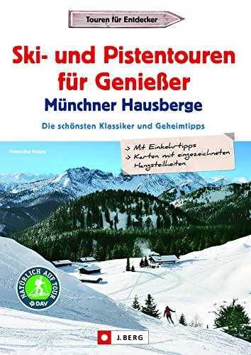 Skitourenführer: Leichte Ski- und Pistentouren Münchner Hausberge. Die 25 schönsten Klassiker und Geheimtipps der Bayerischen Voralpen. Bestens ... Die schönsten Klassiker und Geheimtipps