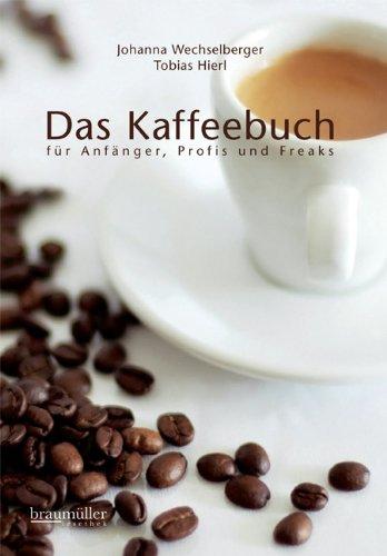 Das Kaffeebuch für Anfänger, Profis und Freaks