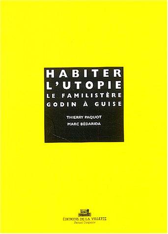 Habiter l'utopie : le Familistère Godin à Guise