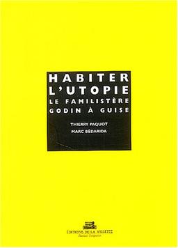 Habiter l'utopie : le Familistère Godin à Guise