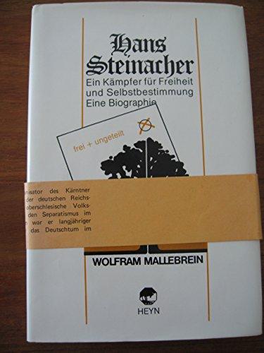 Hans Steinacher. Ein Kämpfer für Freiheit und Selbstbestimmung - Eine Biographie