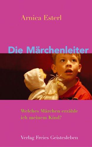 Die Märchenleiter: Welches Märchen erzähle ich meinem Kind?