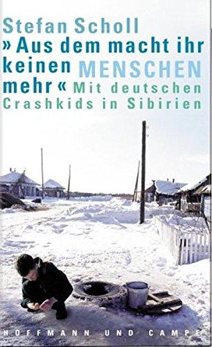 "Aus dem macht ihr keinen Menschen mehr": Mit deutschen Crashkids in Sibirien