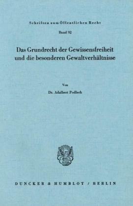 Das Grundrecht der Gewissensfreiheit und die besonderen Gewaltverhältnisse.: Dissertationsschrift (Schriften Zum Offentlichen Recht, 92)