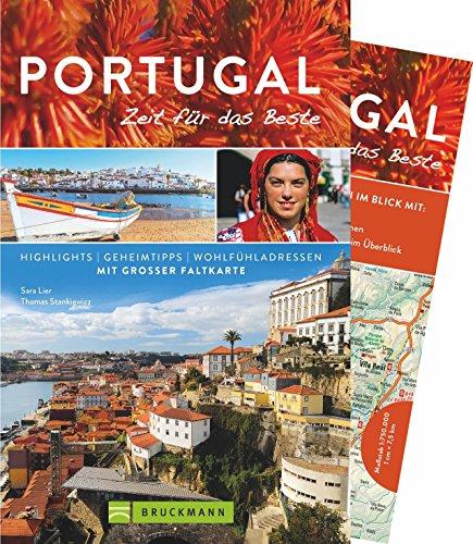 Reiseführer Portugal: Zeit für das Beste. Urlaubs-Highlights und Geheimtipps für Entdecker. Erleben Sie mit diesem Reiseführer 2018 Lissabon, die Westküste, die Algarve, Porto uvm. Mit Karte.