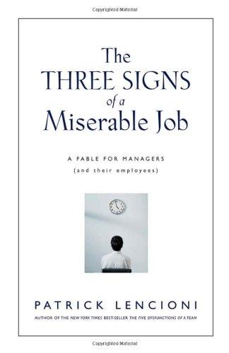 The Three Signs of a Miserable Job: A Fable for Managers (And Their Employees) (J-B Lencioni Series)